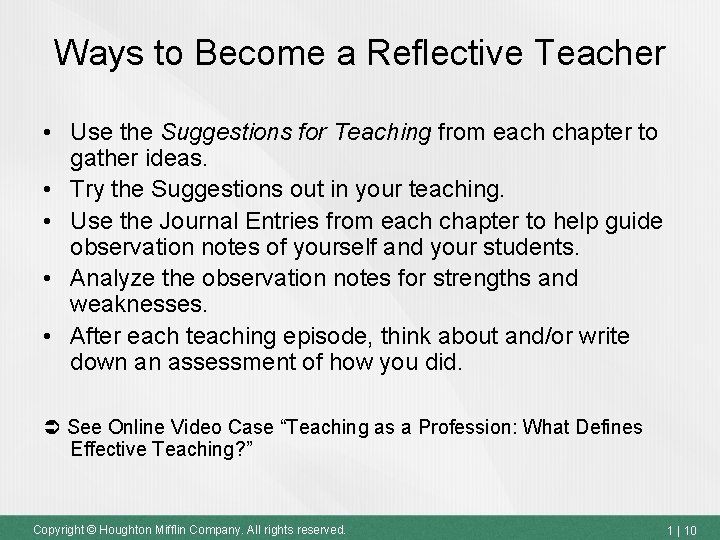 Ways to Become a Reflective Teacher • Use the Suggestions for Teaching from each