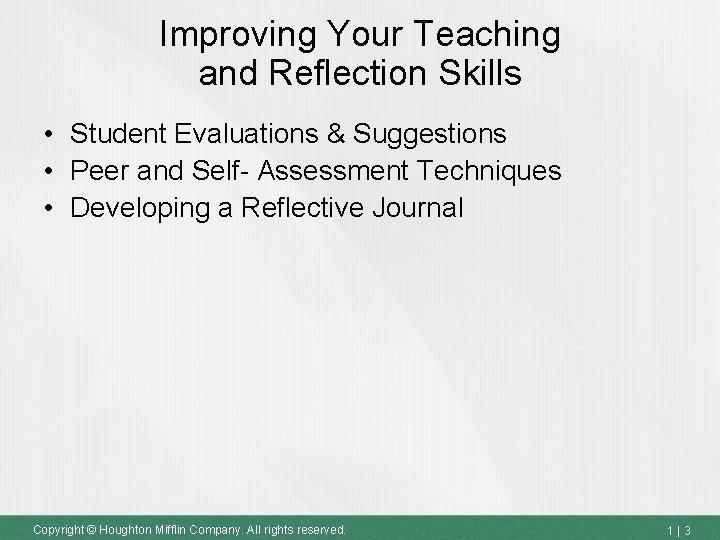 Improving Your Teaching and Reflection Skills • Student Evaluations & Suggestions • Peer and