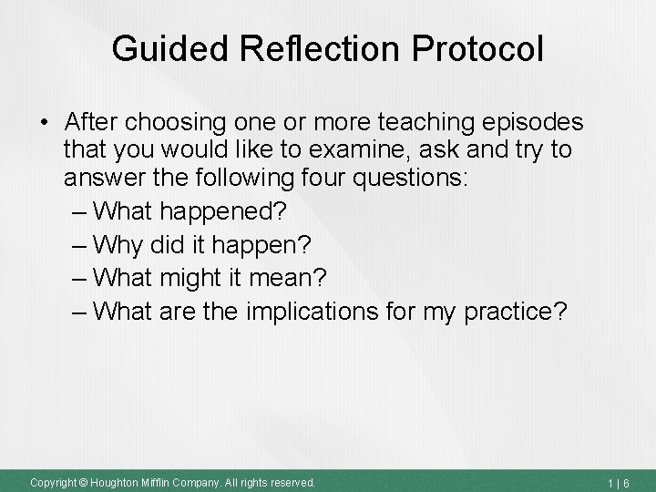 Guided Reflection Protocol • After choosing one or more teaching episodes that you would