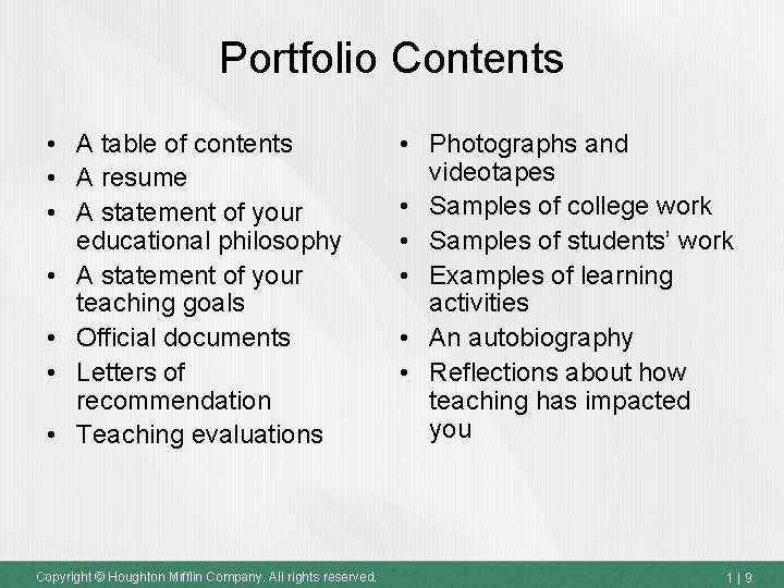Portfolio Contents • A table of contents • A resume • A statement of
