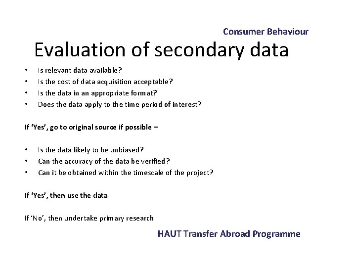 Consumer Behaviour Evaluation of secondary data • • Is relevant data available? Is the