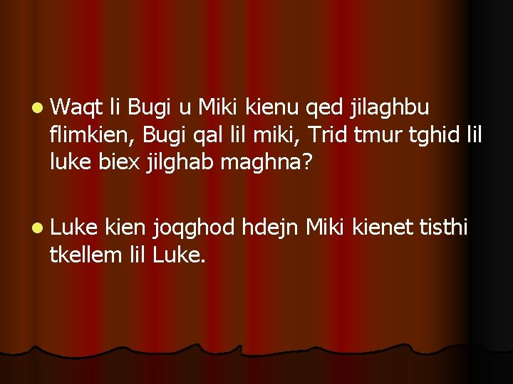 l Waqt li Bugi u Miki kienu qed jilaghbu flimkien, Bugi qal lil miki,