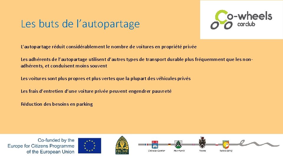 Les buts de l’autopartage L’autopartage réduit considérablement le nombre de voitures en propriété privée