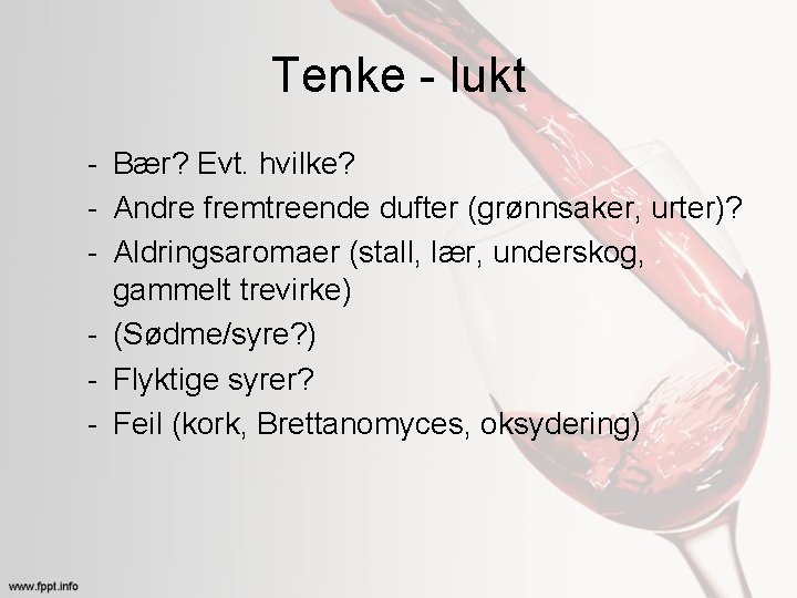 Tenke - lukt - Bær? Evt. hvilke? - Andre fremtreende dufter (grønnsaker, urter)? -