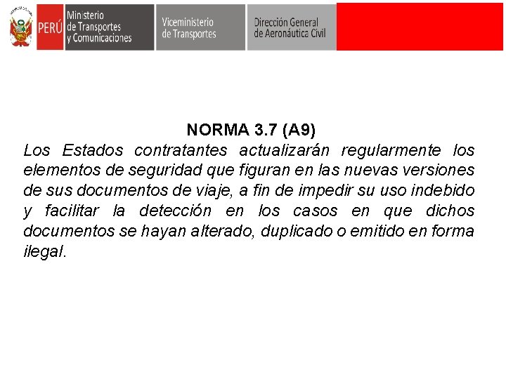 NORMA 3. 7 (A 9) Los Estados contratantes actualizarán regularmente los elementos de seguridad