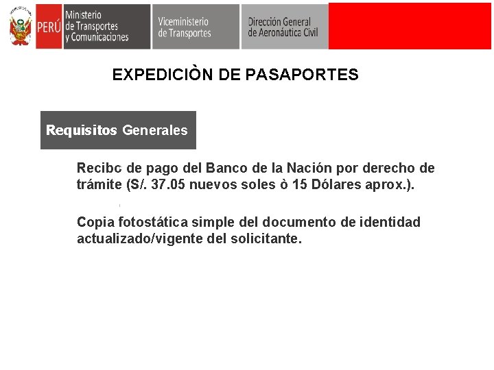 EXPEDICIÒN DE PASAPORTES Requisitos Generales Recibo de pago del Banco de la Nación por