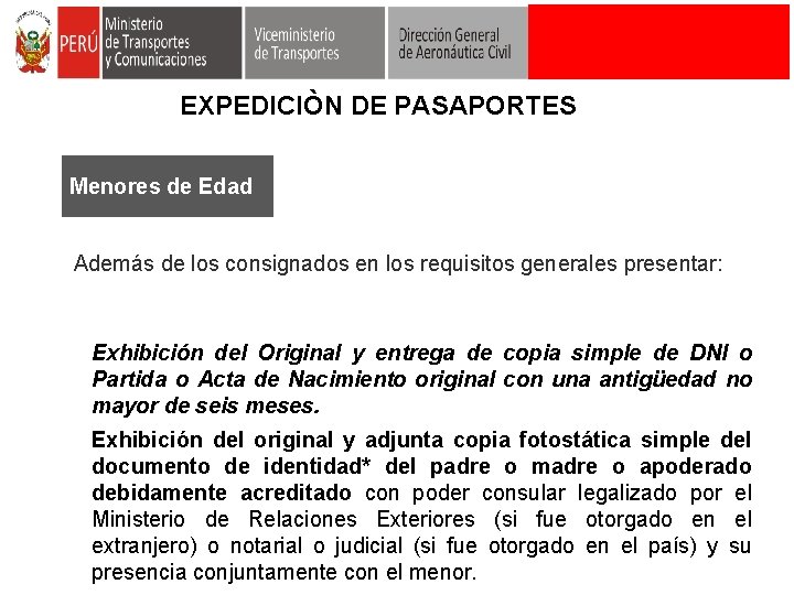 EXPEDICIÒN DE PASAPORTES Menores de Edad Además de los consignados en los requisitos generales