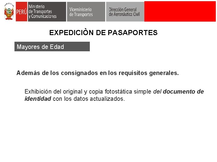 EXPEDICIÒN DE PASAPORTES Mayores de Edad Además de los consignados en los requisitos generales.