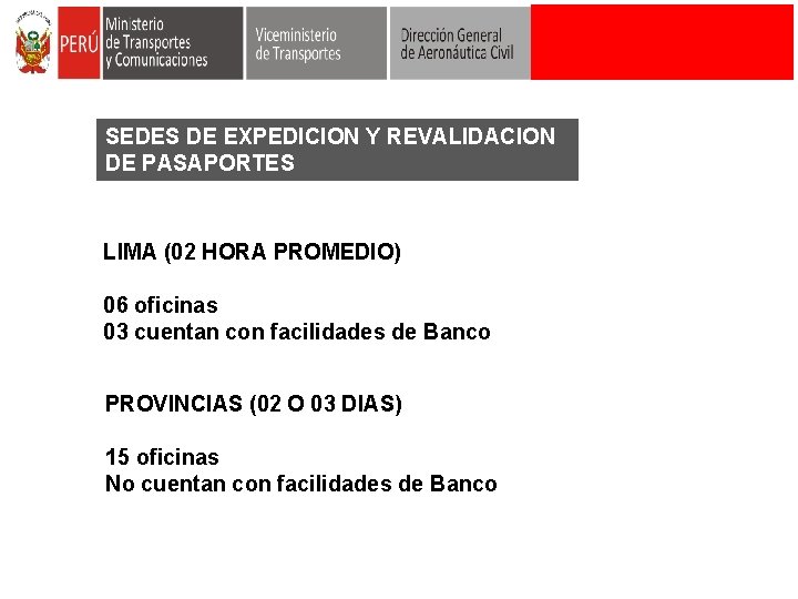 SEDES DE EXPEDICION Y REVALIDACION DE PASAPORTES LIMA (02 HORA PROMEDIO) 06 oficinas 03