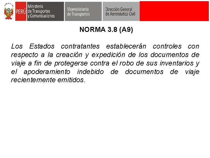 NORMA 3. 8 (A 9) Los Estados contratantes establecerán controles con respecto a la