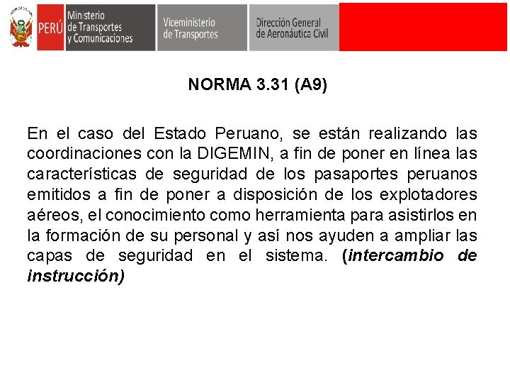 NORMA 3. 31 (A 9) En el caso del Estado Peruano, se están realizando