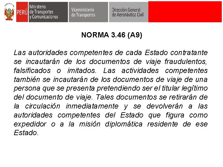 NORMA 3. 46 (A 9) Las autoridades competentes de cada Estado contratante se incautarán