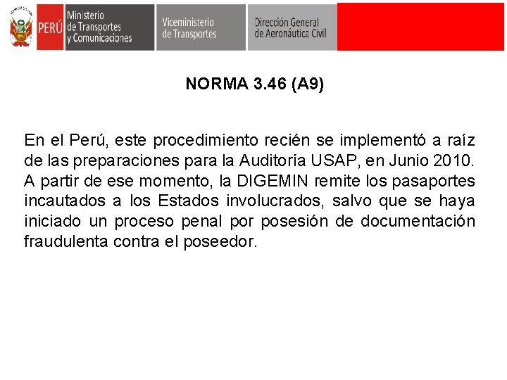 NORMA 3. 46 (A 9) En el Perú, este procedimiento recién se implementó a