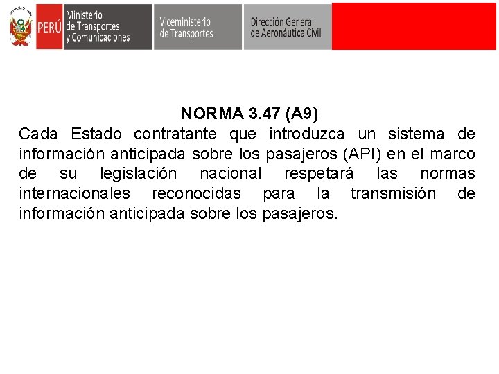 NORMA 3. 47 (A 9) Cada Estado contratante que introduzca un sistema de información