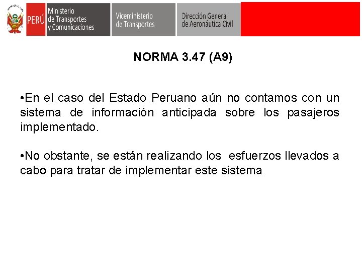 NORMA 3. 47 (A 9) • En el caso del Estado Peruano aún no