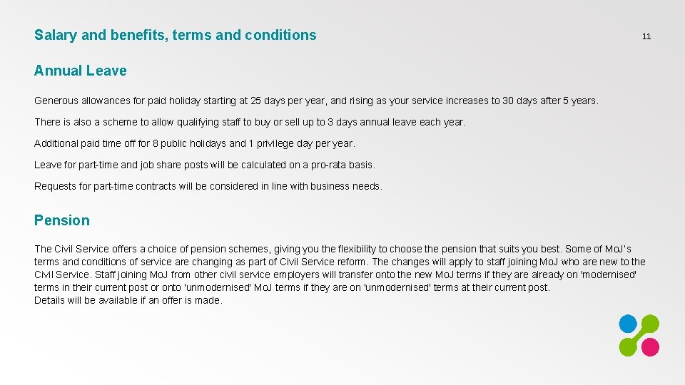 Salary and benefits, terms and conditions 11 Annual Leave Generous allowances for paid holiday