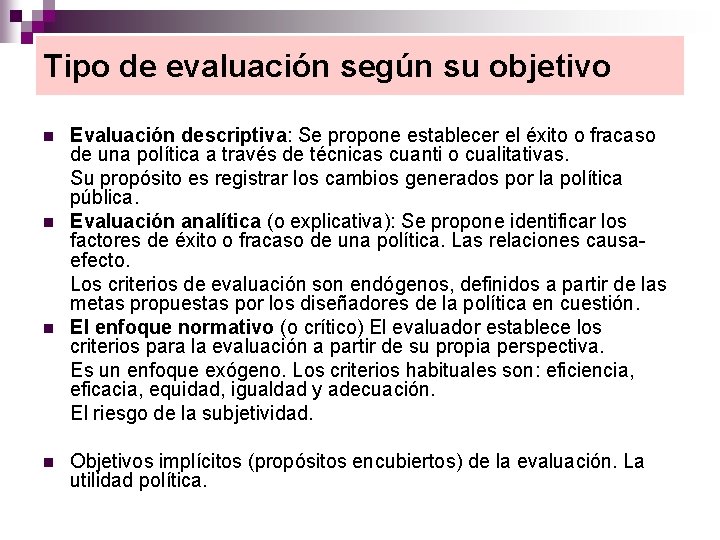 Tipo de evaluación según su objetivo n n Evaluación descriptiva: Se propone establecer el