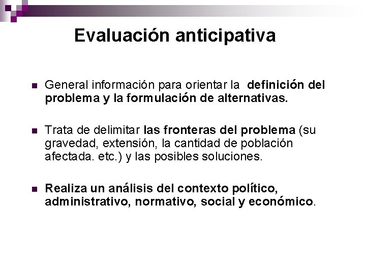 Evaluación anticipativa n General información para orientar la definición del problema y la formulación