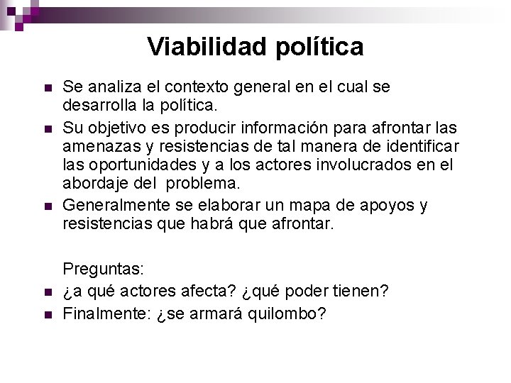 Viabilidad política n n n Se analiza el contexto general en el cual se