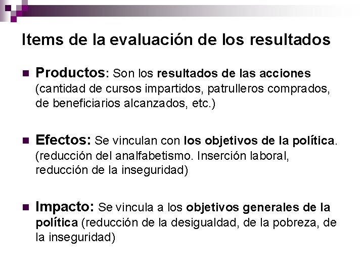 Items de la evaluación de los resultados n Productos: Son los resultados de las