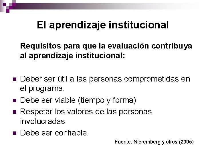 El aprendizaje institucional Requisitos para que la evaluación contribuya al aprendizaje institucional: n n