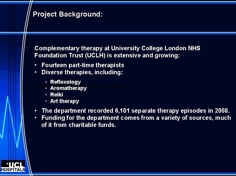 Project Background: Complementary therapy at University College London NHS Foundation Trust (UCLH) is extensive