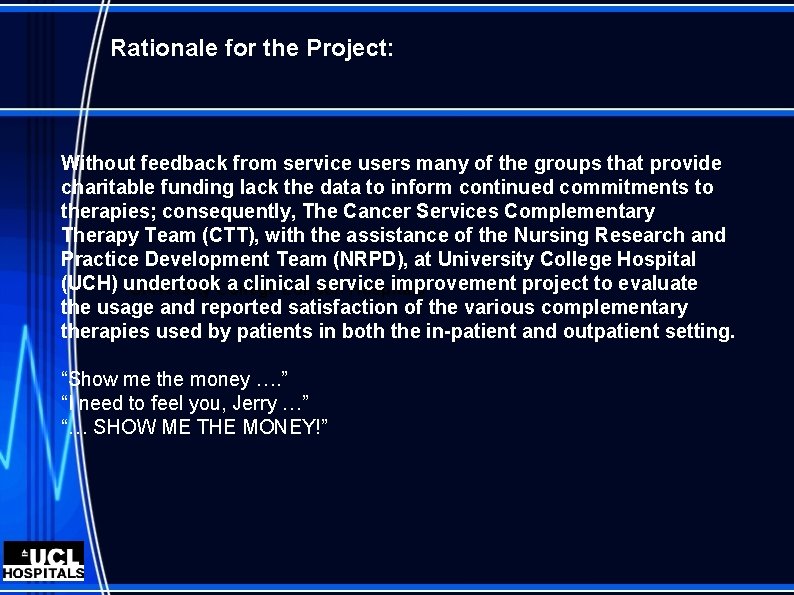 Rationale for the Project: Without feedback from service users many of the groups that