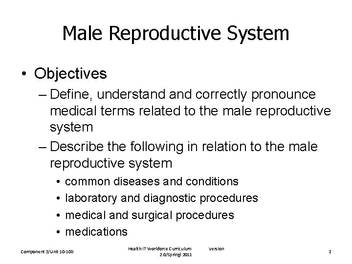 Male Reproductive System • Objectives – Define, understand correctly pronounce medical terms related to