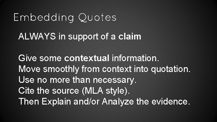 Embedding Quotes ALWAYS in support of a claim Give some contextual information. Move smoothly