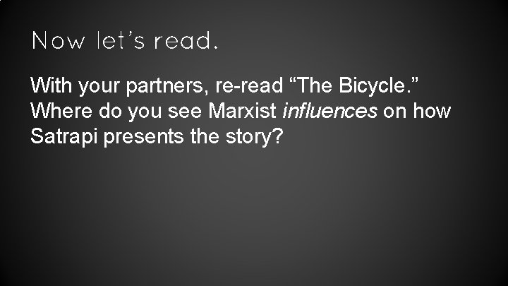 Now let’s read. With your partners, re-read “The Bicycle. ” Where do you see