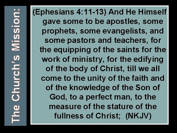 The Church’s Mission: (Ephesians 4: 11 -13) And He Himself gave some to be