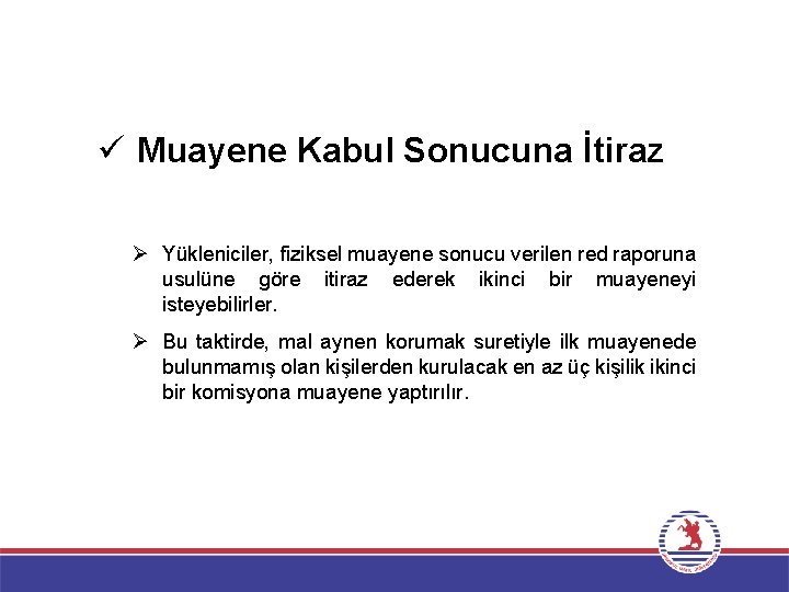 ü Muayene Kabul Sonucuna İtiraz Ø Yükleniciler, fiziksel muayene sonucu verilen red raporuna usulüne