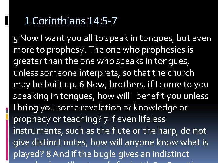1 Corinthians 14: 5 -7 5 Now I want you all to speak in