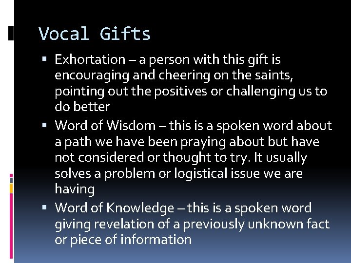 Vocal Gifts Exhortation – a person with this gift is encouraging and cheering on