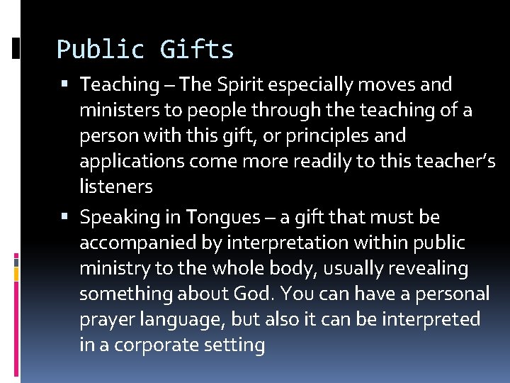 Public Gifts Teaching – The Spirit especially moves and ministers to people through the