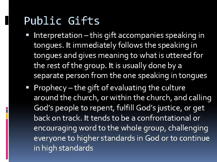 Public Gifts Interpretation – this gift accompanies speaking in tongues. It immediately follows the