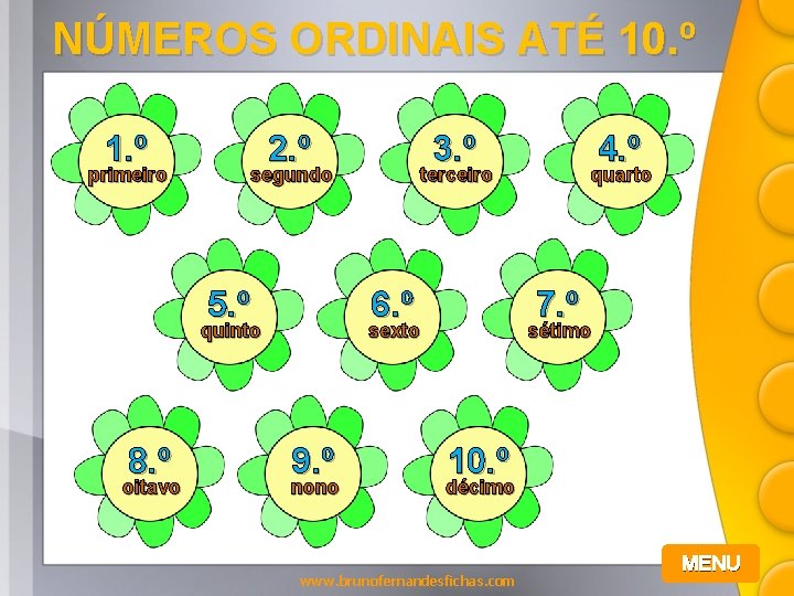 NÚMEROS ORDINAIS ATÉ 10. º 1. º primeiro 8. º oitavo 7. º 6.