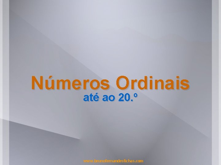 Números Ordinais até ao 20. º www. brunofernandesfichas. com 