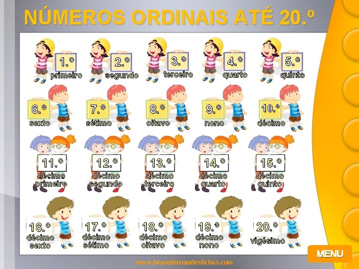 NÚMEROS ORDINAIS ATÉ 20. º 1. º 2. º 3. º 4. º 5.