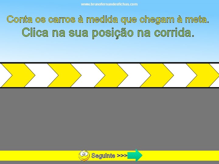 www. brunofernandesfichas. com Conta os carros à medida que chegam à meta. Clica na