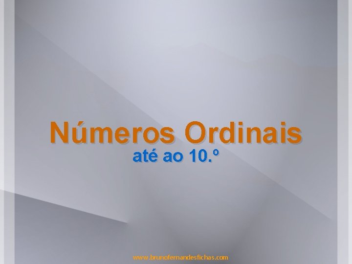 Números Ordinais até ao 10. º www. brunofernandesfichas. com 