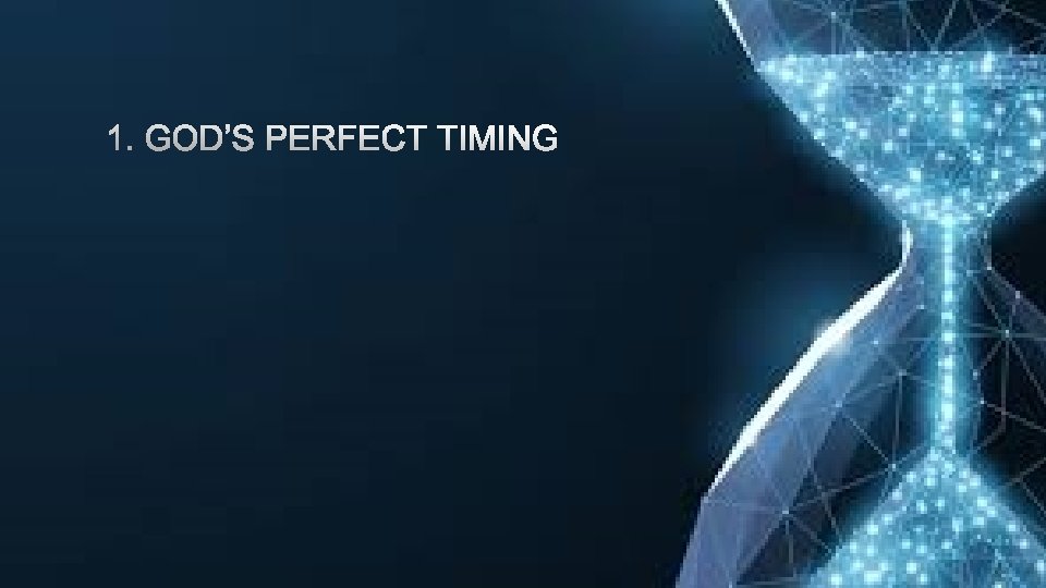 1. GOD’S PERFECT TIMING 