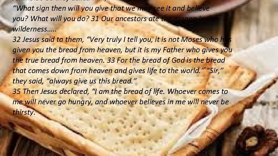 John 6: 30 So they asked him, “What sign then will you give that