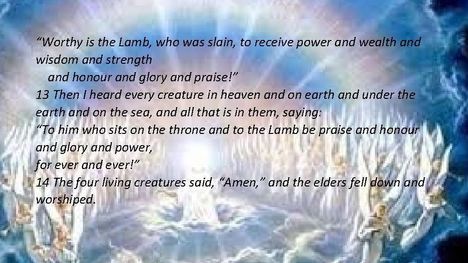 “Worthy is the Lamb, who was slain, to receive power and wealth and wisdom