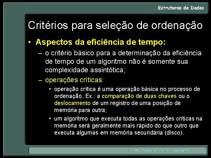 Critérios para seleção de ordenação • Aspectos da eficiência de tempo: – o critério