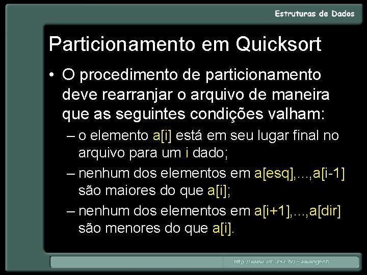 Particionamento em Quicksort • O procedimento de particionamento deve rearranjar o arquivo de maneira
