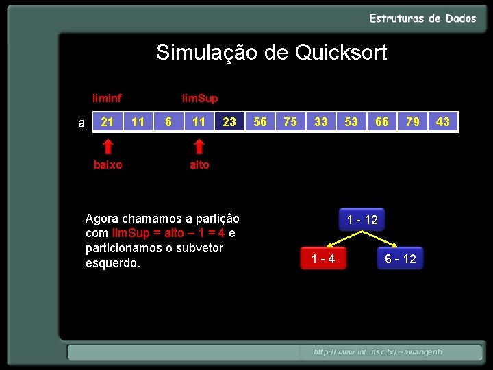 Simulação de Quicksort lim. Inf a 21 baixo lim. Sup 11 6 11 23