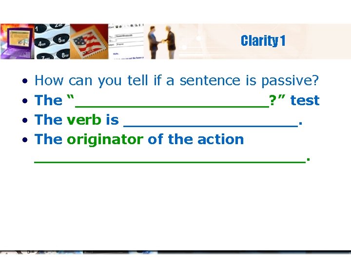 Clarity 1 • • How can you tell if a sentence is passive? The