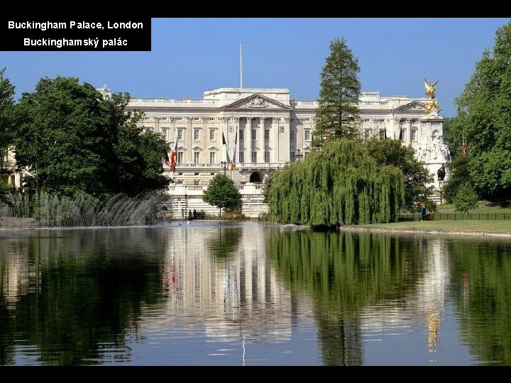 Buckingham Palace, London Buckinghamský palác 