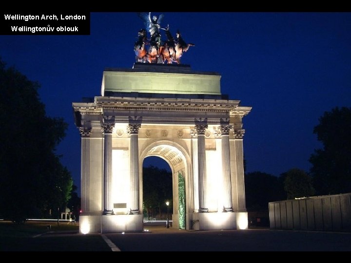 Wellington Arch, London Wellingtonův oblouk 